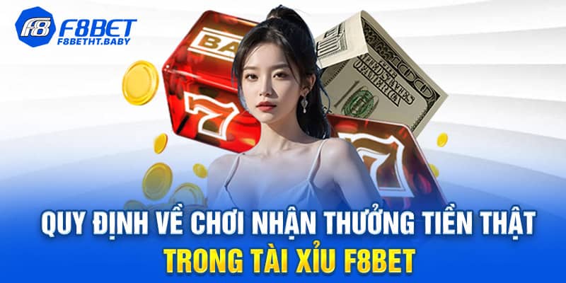 Quy định về chơi nhận thưởng tiền thật trong tài xỉu