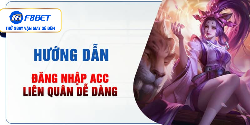 Hướng dẫn cách đăng nhập acc liên quân an toàn cho tân binh