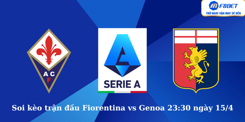 Soi kèo trận đấu Fiorentina vs Genoa 23:30 ngày 15/4