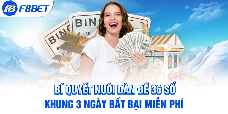 Bí Quyết Nuôi Dàn Đề 36 Số Khung 3 Ngày Bất Bại Miễn Phí