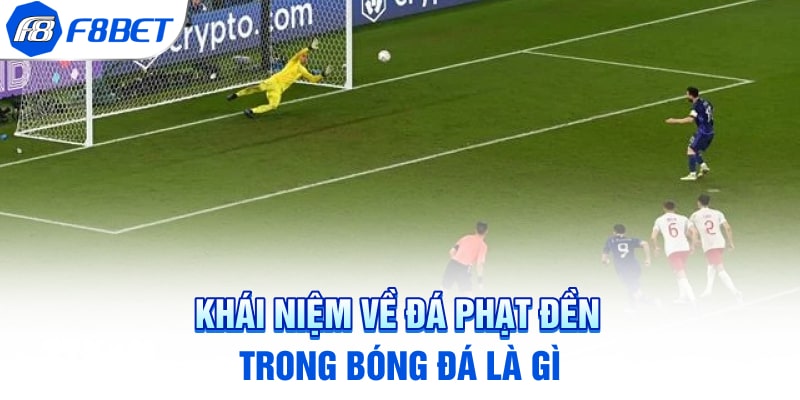 Khái niệm về đá phạt đền trong bóng đá là gì