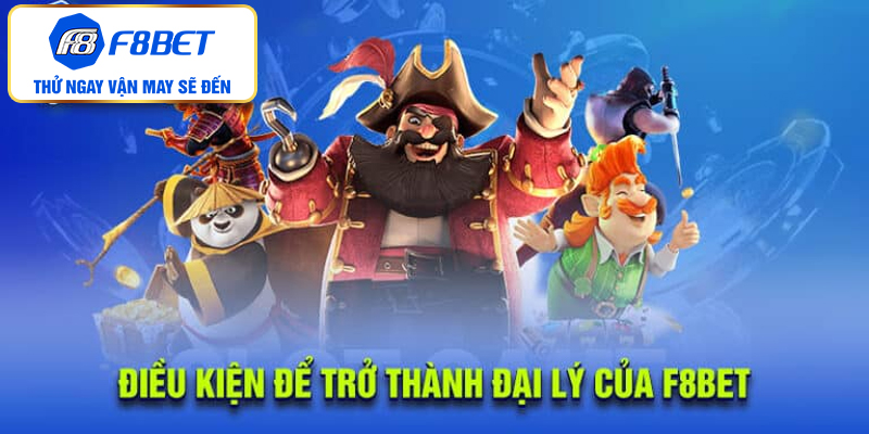 Một số yêu cầu khi muốn đăng ký đại lý f8bet